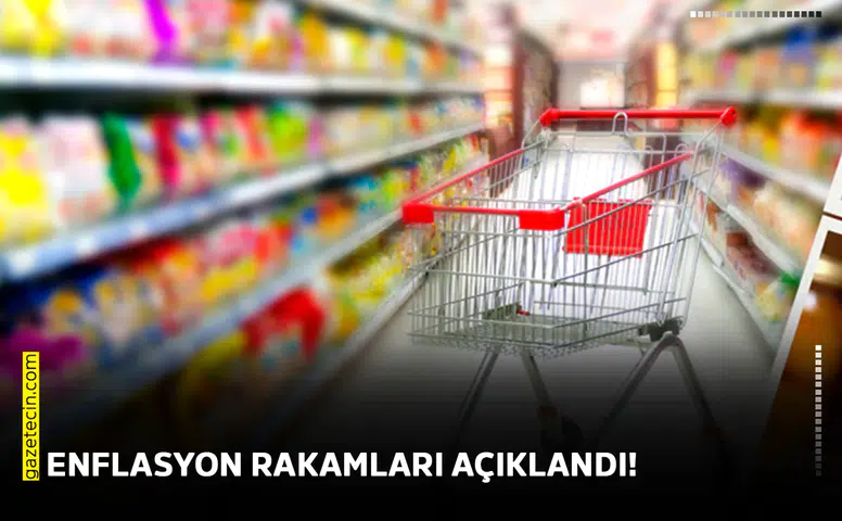 Enflasyon rakamları açıklandı!