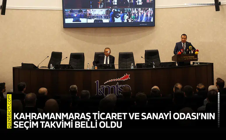 Kahramanmaraş Ticaret ve Sanayi Odası’nın seçim takvimi belli oldu