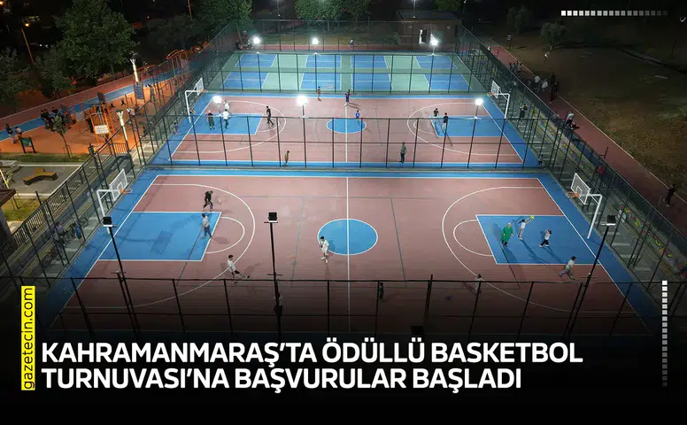 Kahramanmaraş’ta Ödüllü Basketbol Turnuvası’na başvurular başladı