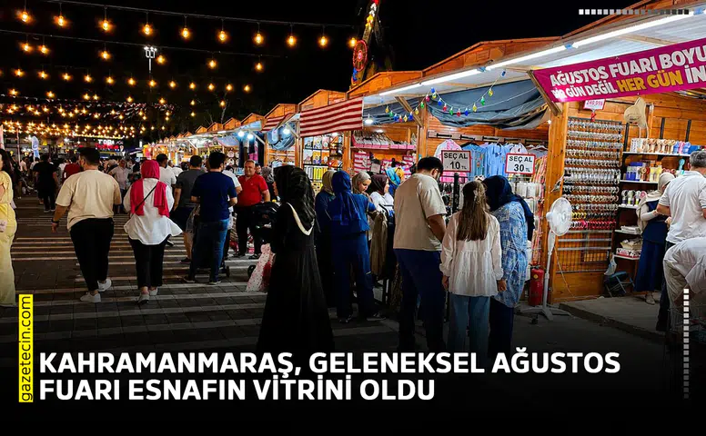 Kahramanmaraş, Geleneksel Ağustos Fuarı esnafın vitrini oldu