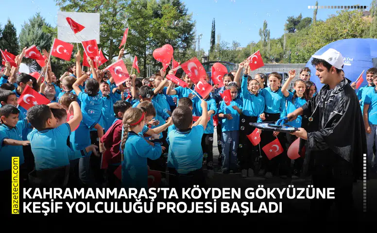 Kahramanmaraş’ta köyden gökyüzüne keşif yolculuğu projesi başladı
