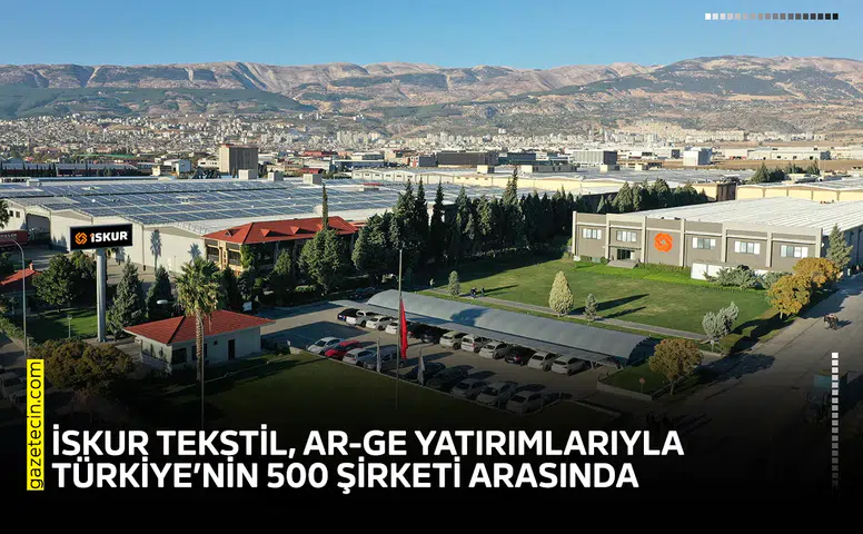 İSKUR Tekstil, Ar-Ge yatırımlarıyla Türkiye’nin 500 şirketi arasında