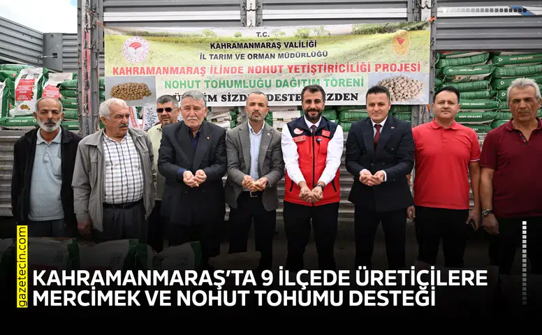 Kahramanmaraş’ta 9 ilçede üreticilere mercimek ve nohut tohumu desteği