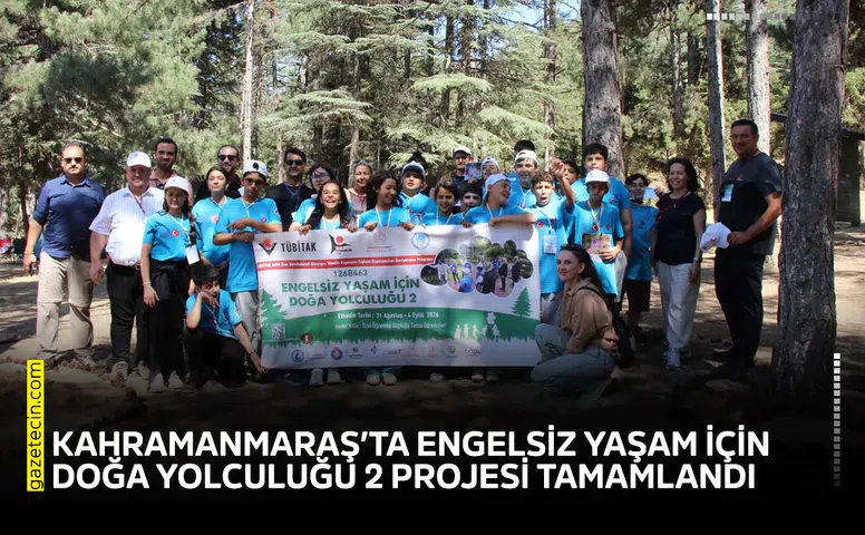 Kahramanmaraş’ta Engelsiz Yaşam İçin Doğa Yolculuğu 2 projesi tamamlandı