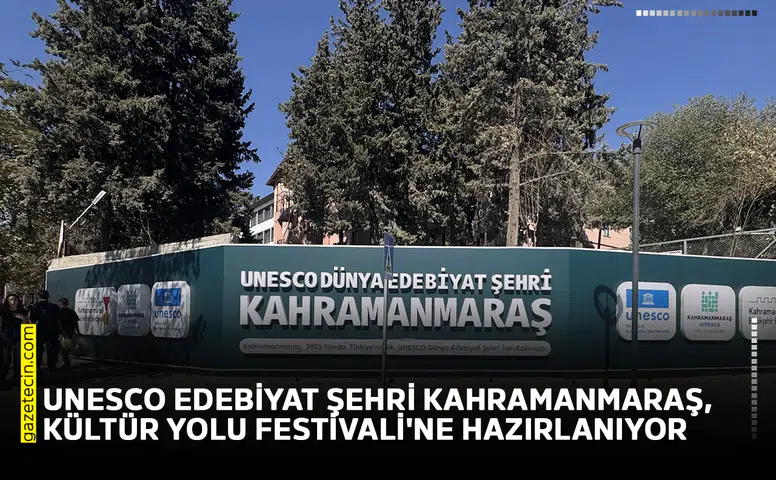 UNESCO Edebiyat Şehri Kahramanmaraş, Kültür Yolu Festivali'ne hazırlanıyor
