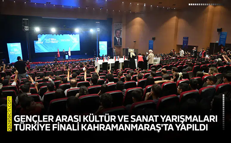 Gençler Arası Kültür ve Sanat Yarışmaları Türkiye finali Kahramanmaraş'ta yapıldı