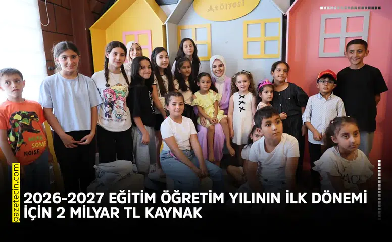 2026-2027 eğitim öğretim yılının ilk dönemi için 2 milyar TL kaynak