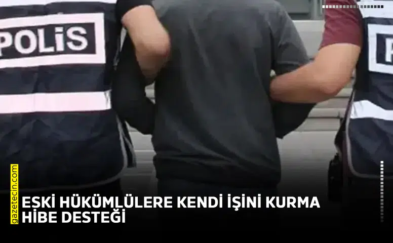 Eski hükümlülere kendi işini kurma hibe desteği