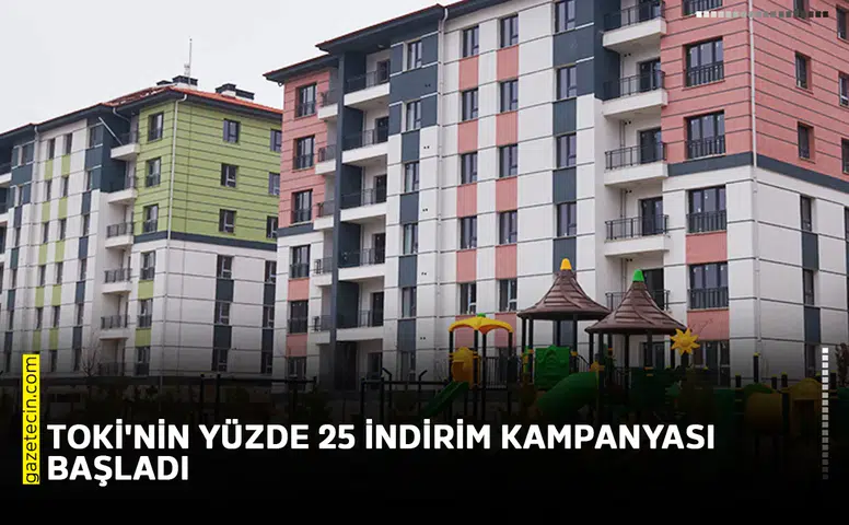 TOKİ'nin yüzde 25 indirim kampanyası başladı
