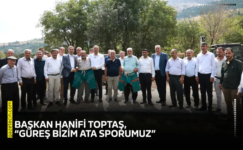 Başkan Hanifi Toptaş, “Güreş bizim ata sporumuz”