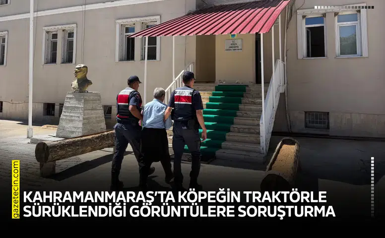 Kahramanmaraş’ta köpeğin traktörle sürüklendiği görüntülere soruşturma