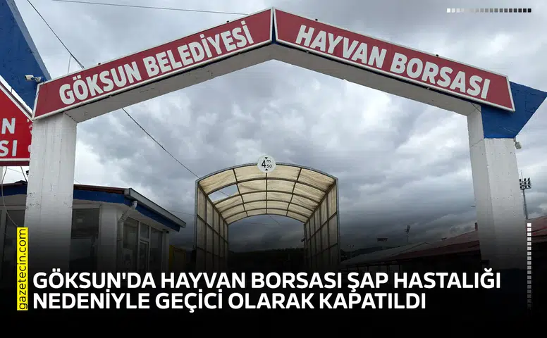 Göksun'da hayvan borsası şap hastalığı nedeniyle geçici olarak kapatıldı