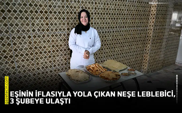 Eşinin iflasıyla yola çıkan Neşe Leblebici, 3 şubeye ulaştı