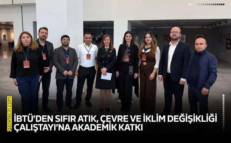İBTÜ’den Sıfır Atık, Çevre ve İklim Değişikliği Çalıştayı’na akademik katkı