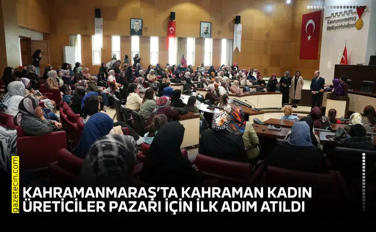Kahramanmaraş’ta Kahraman Kadın Üreticiler Pazarı için ilk adım atıldı