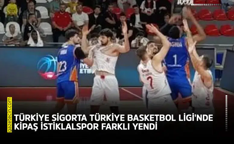 Türkiye Sigorta Türkiye Basketbol Ligi'nde Kipaş İstiklalspor farklı yendi