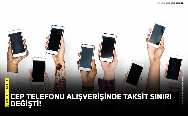 Cep telefonu alışverişinde taksit sınırı değişti!