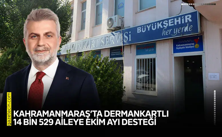 Kahramanmaraş’ta Dermankartlı 14 Bin 529 aileye Ekim ayı desteği
