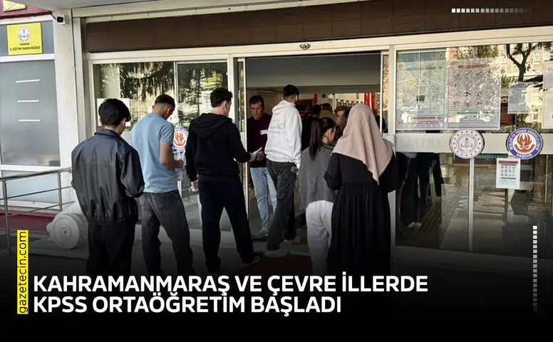 Kahramanmaraş ve çevre illerde KPSS Ortaöğretim başladı