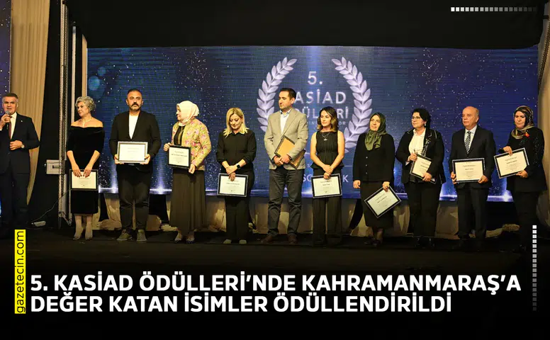 5. KASİAD Ödülleri’nde Kahramanmaraş’a değer katan isimler ödüllendirildi