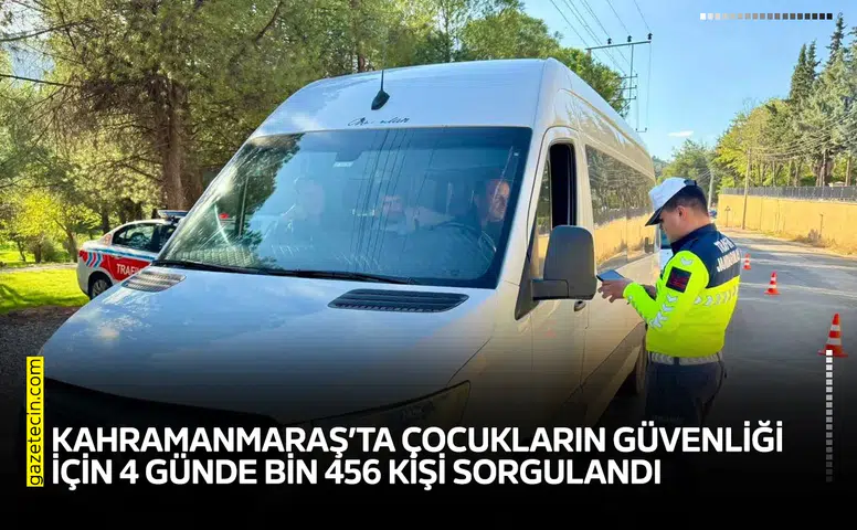 Kahramanmaraş’ta çocukların güvenliği için bin 456 kişi sorgulandı