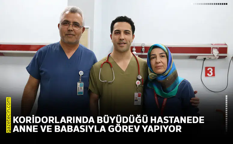 Koridorlarında büyüdüğü hastanede anne ve babasıyla görev yapıyor