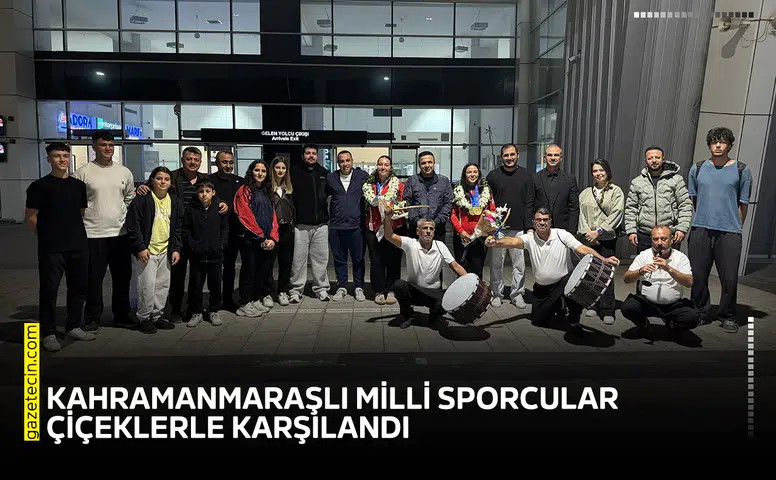 Kahramanmaraşlı milli sporcular çiçeklerle karşılandı