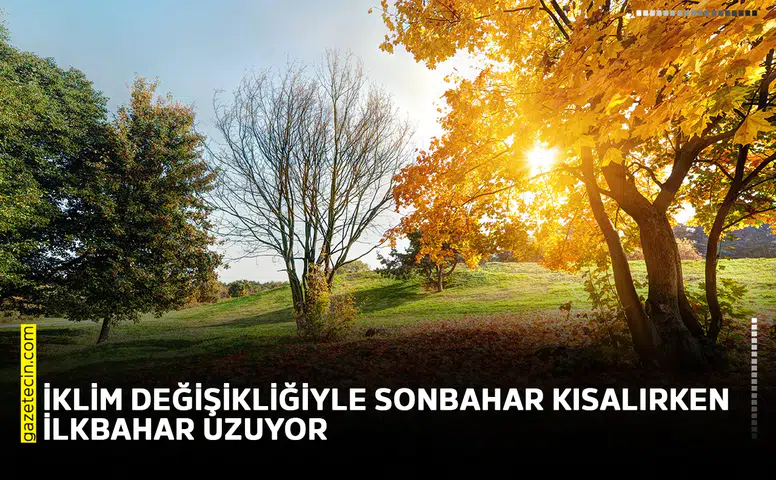 İklim değişikliğiyle sonbahar kısalırken ilkbahar uzuyor