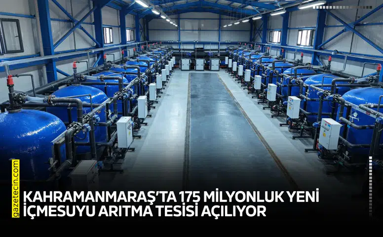 Kahramanmaraş’ta 175 milyonluk yeni içmesuyu arıtma tesisi açılıyor