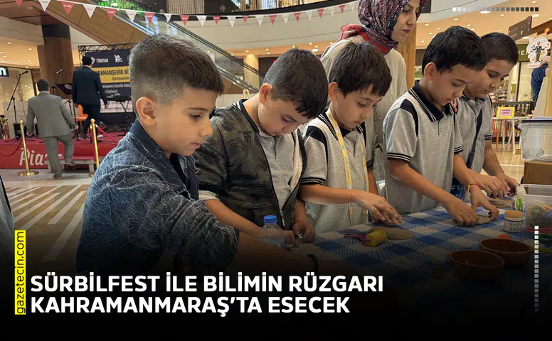 SÜRBİLFEST ile bilimin rüzgârı Kahramanmaraş’ta esecek