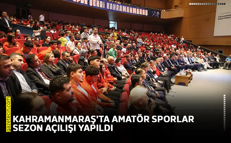 Kahramanmaraş'ta amatör sporlar sezon açılışı yapıldı