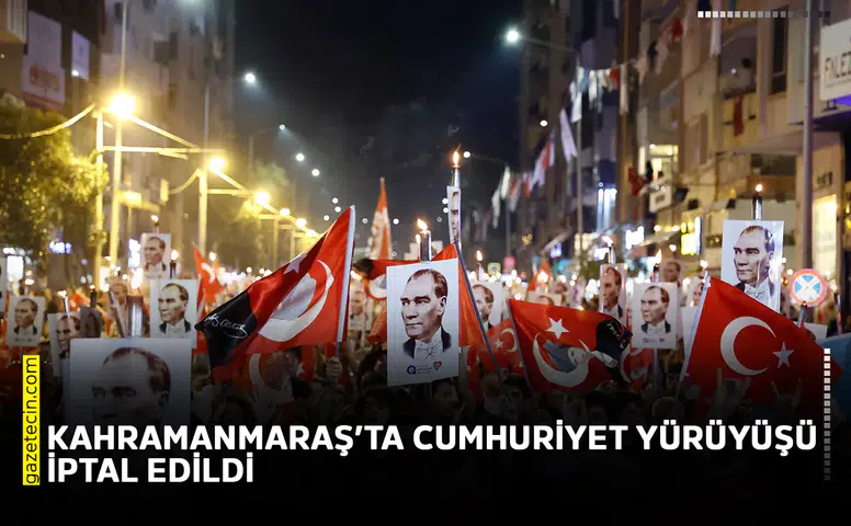 Kahramanmaraş’ta 'Cumhuriyet Yürüyüşü' iptal edildi
