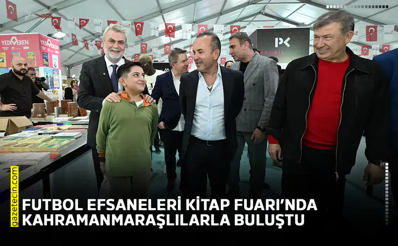 Futbol efsaneleri Kitap Fuarı’nda Kahramanmaraşlılarla buluştu