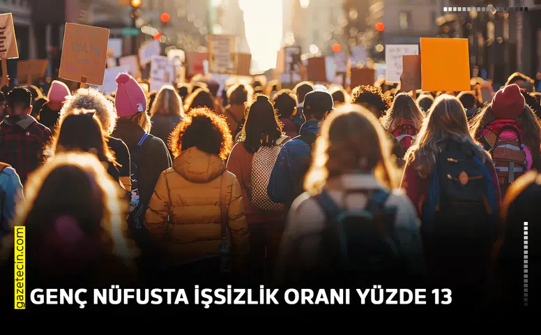 Genç nüfusta işsizlik oranı yüzde 13