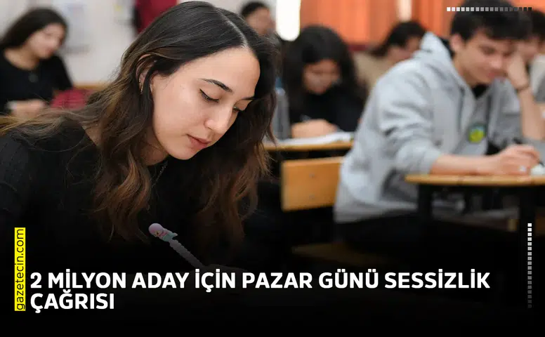 2 milyon aday için Pazar günü sessizlik çağrısı