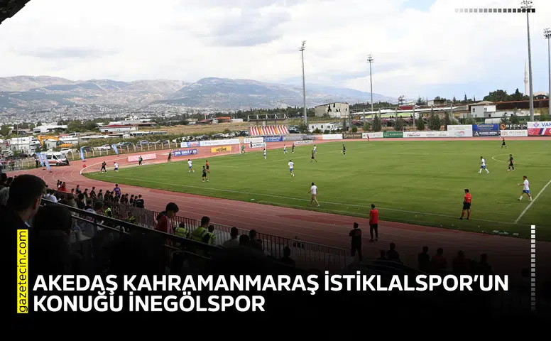 AKEDAŞ Kahramanmaraş İstiklalspor’un konuğu İnegölspor
