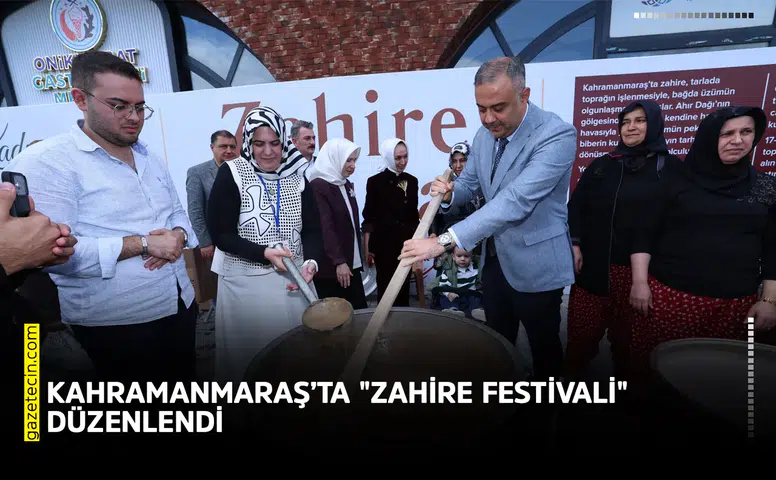 Kahramanmaraş'ta 'Zahire Festivali' gerçekleştirildi!