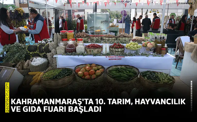 Kahramanmaraş'ta 10. Tarım, Hayvancılık ve Gıda Fuarı başladı