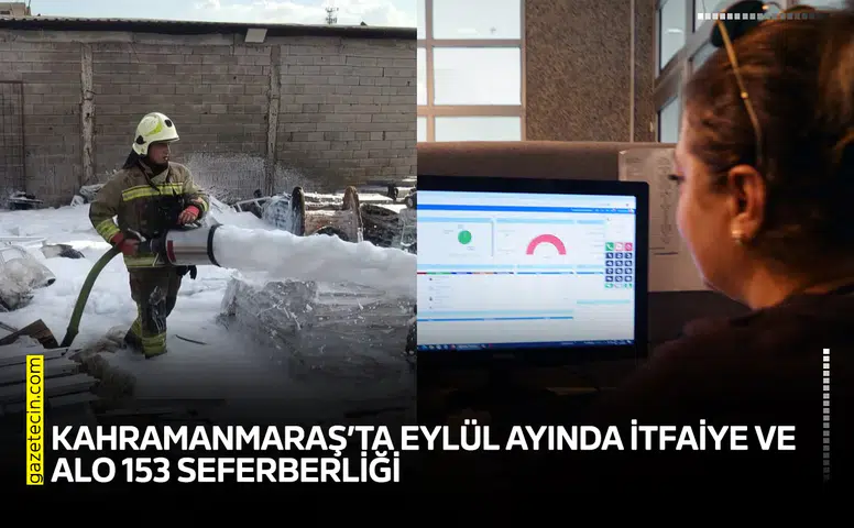 Kahramanmaraş’ta Eylül ayında İtfaiye ve ALO 153 seferberliği