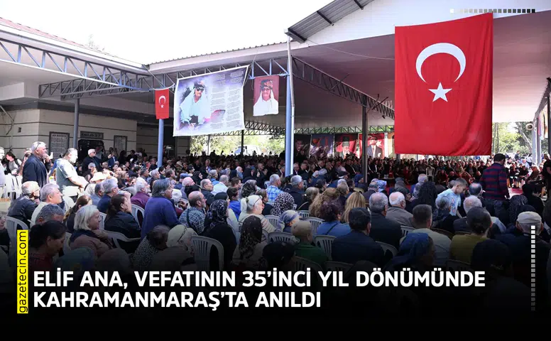 Elif Ana, vefatının 35’inci yıl dönümünde Kahramanmaraş’ta anıldı