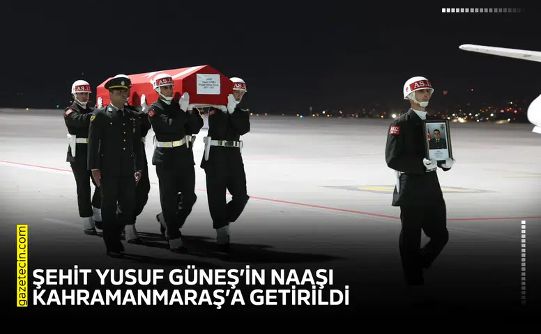 Şehit Yusuf Güneş’in naaşı Kahramanmaraş’a getirildi