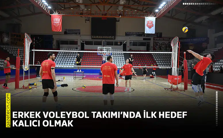 Erkek Voleybol Takımı’nda ilk hedef kalıcı olmak