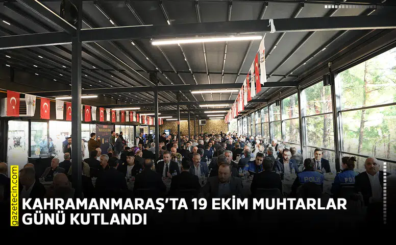 Kahramanmaraş’ta 19 Ekim Muhtarlar Günü kutlandı