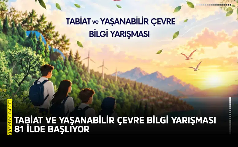 Tabiat ve Yaşanabilir Çevre bilgi yarışması 81 ilde başlıyor